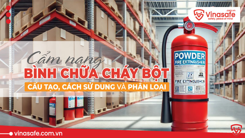 Bình chữa cháy bột là gì? Cấu tạo và cách sử dụng