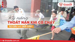 Kỹ năng thoát nạn khi có cháy Tự cứu hay đợi cứu?