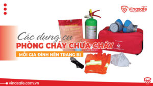 Các dụng cụ Phòng cháy chữa cháy gia đình nên có