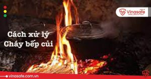 cách xử lý cháy bếp củi